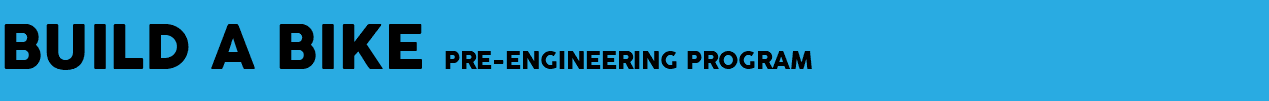 Build A Bike pre-Engineering Program